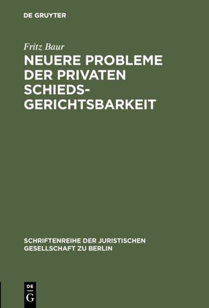 Buchcover Neuere Probleme der privaten Schiedsgerichtsbarkeit | Fritz Baur | EAN 9783110876185 | ISBN 3-11-087618-3 | ISBN 978-3-11-087618-5