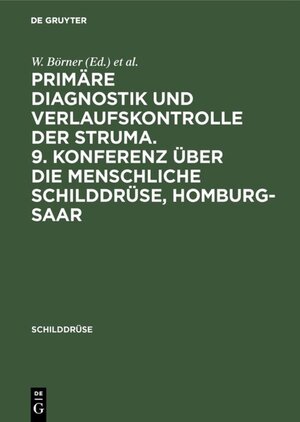 Buchcover Primäre Diagnostik und Verlaufskontrolle der Struma. 9. Konferenz über die menschliche Schilddrüse, Homburg-Saar  | EAN 9783110876345 | ISBN 3-11-087634-5 | ISBN 978-3-11-087634-5