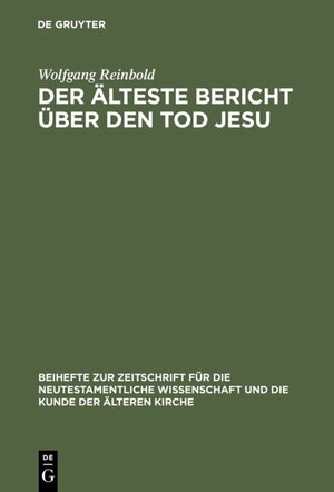Buchcover Der älteste Bericht über den Tod Jesu | Wolfgang Reinbold | EAN 9783110877519 | ISBN 3-11-087751-1 | ISBN 978-3-11-087751-9