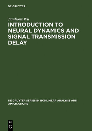 Buchcover Introduction to Neural Dynamics and Signal Transmission Delay | Jianhong Wu | EAN 9783110879971 | ISBN 3-11-087997-2 | ISBN 978-3-11-087997-1