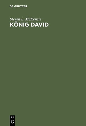 Buchcover König David | Steven L. McKenzie | EAN 9783110881165 | ISBN 3-11-088116-0 | ISBN 978-3-11-088116-5