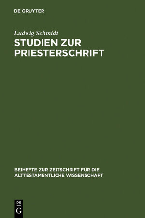 Buchcover Studien zur Priesterschrift | Ludwig Schmidt | EAN 9783110883947 | ISBN 3-11-088394-5 | ISBN 978-3-11-088394-7