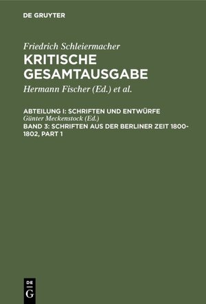 Buchcover Friedrich Schleiermacher: Kritische Gesamtausgabe. Schriften und Entwürfe / Schriften aus der Berliner Zeit 1800-1802  | EAN 9783110884739 | ISBN 3-11-088473-9 | ISBN 978-3-11-088473-9