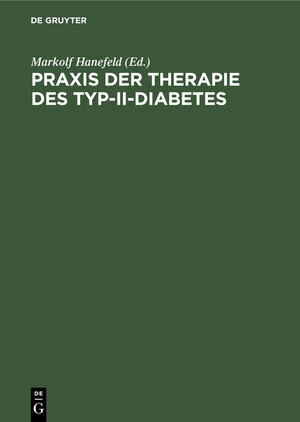Buchcover Praxis der Therapie des Typ-II-Diabetes  | EAN 9783110886825 | ISBN 3-11-088682-0 | ISBN 978-3-11-088682-5
