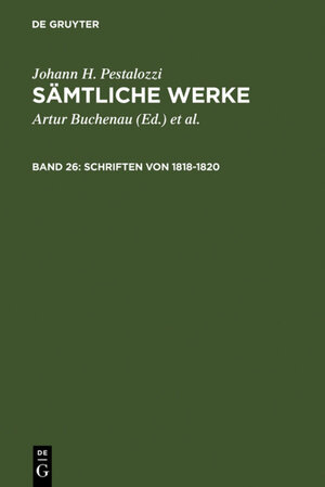Buchcover Johann H. Pestalozzi: Sämtliche Werke. Kritische Ausgabe / Schriften von 1818–1820  | EAN 9783110889758 | ISBN 3-11-088975-7 | ISBN 978-3-11-088975-8