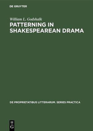 Buchcover Patterning in Shakespearean Drama | William L. Godshalk | EAN 9783110889857 | ISBN 3-11-088985-4 | ISBN 978-3-11-088985-7