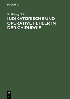 Buchcover Indikatorische und operative Fehler in der Chirurgie  | EAN 9783110890778 | ISBN 3-11-089077-1 | ISBN 978-3-11-089077-8