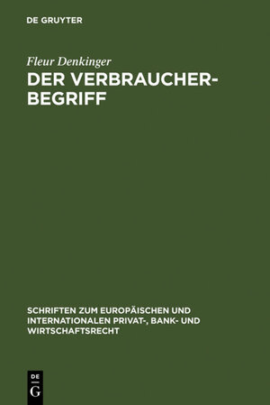 Buchcover Der Verbraucherbegriff | Fleur Denkinger | EAN 9783110891799 | ISBN 3-11-089179-4 | ISBN 978-3-11-089179-9