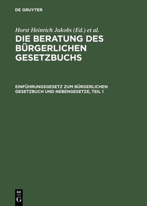 Buchcover Die Beratung des Bürgerlichen Gesetzbuchs / Einführungsgesetz zum Bürgerlichen Gesetzbuch und Nebengesetze  | EAN 9783110892246 | ISBN 3-11-089224-3 | ISBN 978-3-11-089224-6