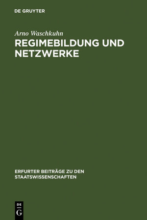 Buchcover Regimebildung und Netzwerke | Arno Waschkuhn | EAN 9783110895490 | ISBN 3-11-089549-8 | ISBN 978-3-11-089549-0