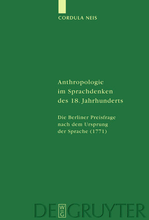 Buchcover Anthropologie im Sprachdenken des 18. Jahrhunderts | Cordula Neis | EAN 9783110896381 | ISBN 3-11-089638-9 | ISBN 978-3-11-089638-1