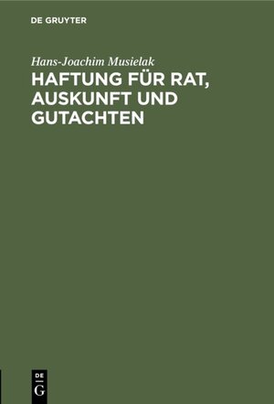 Buchcover Haftung für Rat, Auskunft und Gutachten | Hans-Joachim Musielak | EAN 9783110897982 | ISBN 3-11-089798-9 | ISBN 978-3-11-089798-2