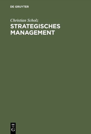Buchcover Strategisches Management | Christian Scholz | EAN 9783110898217 | ISBN 3-11-089821-7 | ISBN 978-3-11-089821-7