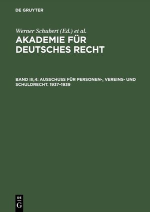 Buchcover Akademie für Deutsches Recht / Ausschuß für Personen-, Vereins- und Schuldrecht. 1937–1939  | EAN 9783110899429 | ISBN 3-11-089942-6 | ISBN 978-3-11-089942-9