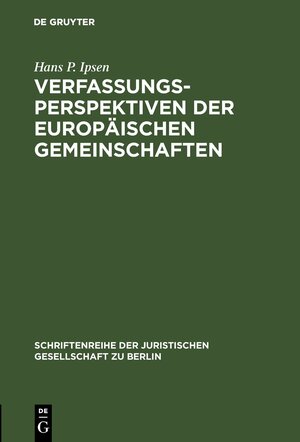 Buchcover Verfassungsperspektiven der Europäischen Gemeinschaften | Hans P. Ipsen | EAN 9783110899481 | ISBN 3-11-089948-5 | ISBN 978-3-11-089948-1