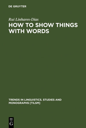 Buchcover How to Show Things with Words | Rui Linhares-Dias | EAN 9783110899627 | ISBN 3-11-089962-0 | ISBN 978-3-11-089962-7