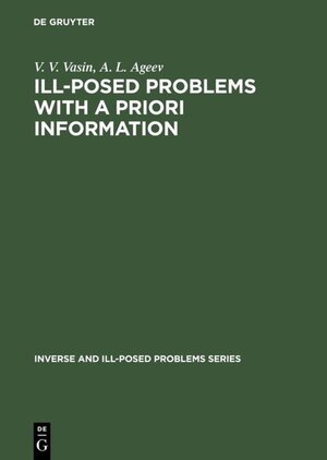 Buchcover Ill-Posed Problems with A Priori Information | V. V. Vasin | EAN 9783110900118 | ISBN 3-11-090011-4 | ISBN 978-3-11-090011-8