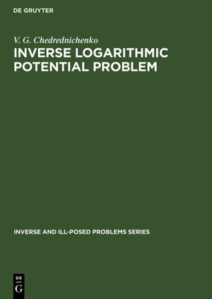 Buchcover Inverse Logarithmic Potential Problem | V. G. Cherednichenko | EAN 9783110900125 | ISBN 3-11-090012-2 | ISBN 978-3-11-090012-5