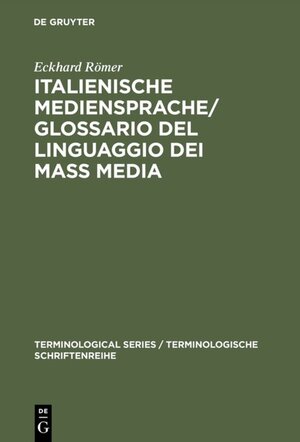 Buchcover Italienische Mediensprache / Glossario del linguaggio dei mass media | Eckhard Römer | EAN 9783110900910 | ISBN 3-11-090091-2 | ISBN 978-3-11-090091-0