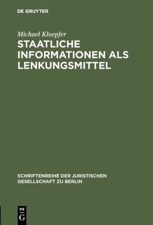 Buchcover Staatliche Informationen als Lenkungsmittel | Michael Kloepfer | EAN 9783110901177 | ISBN 3-11-090117-X | ISBN 978-3-11-090117-7