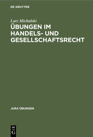 Buchcover Übungen im Handels- und Gesellschaftsrecht | Lutz Michalski | EAN 9783110901986 | ISBN 3-11-090198-6 | ISBN 978-3-11-090198-6