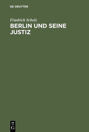 Buchcover Berlin und seine Justiz | Friedrich Scholz | EAN 9783110902136 | ISBN 3-11-090213-3 | ISBN 978-3-11-090213-6