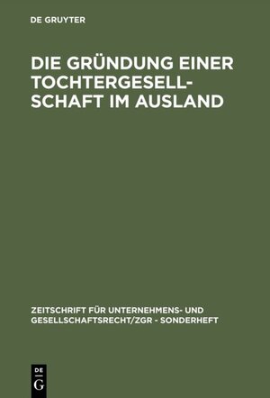 Buchcover Die Gründung einer Tochtergesellschaft im Ausland  | EAN 9783110904048 | ISBN 3-11-090404-7 | ISBN 978-3-11-090404-8