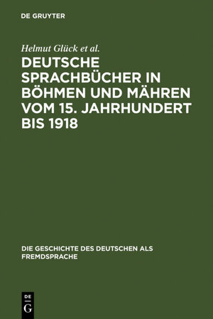 Buchcover Deutsche Sprachbücher in Böhmen und Mähren vom 15. Jahrhundert bis 1918 | Helmut Glück | EAN 9783110904451 | ISBN 3-11-090445-4 | ISBN 978-3-11-090445-1