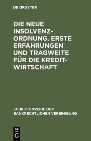 Buchcover Die neue Insolvenzordnung. Erste Erfahrungen und Tragweite für die Kreditwirtschaft  | EAN 9783110905502 | ISBN 3-11-090550-7 | ISBN 978-3-11-090550-2