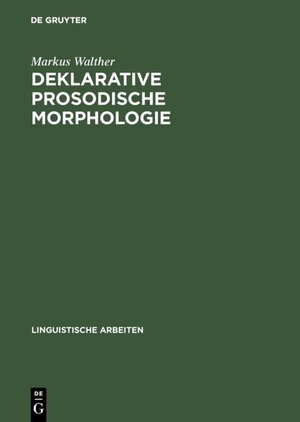 Buchcover Deklarative prosodische Morphologie | Markus Walther | EAN 9783110911374 | ISBN 3-11-091137-X | ISBN 978-3-11-091137-4