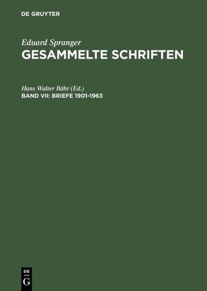 Buchcover Eduard Spranger: Gesammelte Schriften / Briefe 1901–1963  | EAN 9783110912524 | ISBN 3-11-091252-X | ISBN 978-3-11-091252-4