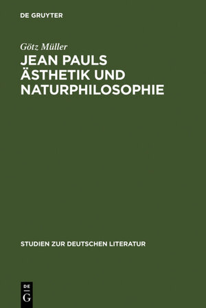Buchcover Jean Pauls Ästhetik und Naturphilosophie | Götz Müller | EAN 9783110913002 | ISBN 3-11-091300-3 | ISBN 978-3-11-091300-2