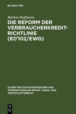 Buchcover Die Reform der Verbraucherkredit-Richtlinie (87/102/EWG) | Markus Hoffmann | EAN 9783110914474 | ISBN 3-11-091447-6 | ISBN 978-3-11-091447-4