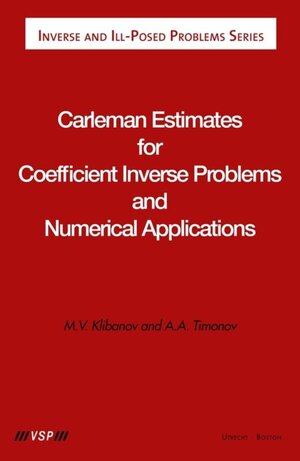 Buchcover Carleman Estimates for Coefficient Inverse Problems and Numerical Applications | Michael V. Klibanov | EAN 9783110915549 | ISBN 3-11-091554-5 | ISBN 978-3-11-091554-9