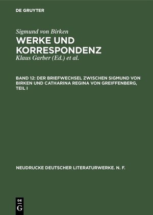 Buchcover Sigmund von Birken: Werke und Korrespondenz / Der Briefwechsel zwischen Sigmund von Birken und Catharina Regina von Greiffenberg  | EAN 9783110916829 | ISBN 3-11-091682-7 | ISBN 978-3-11-091682-9