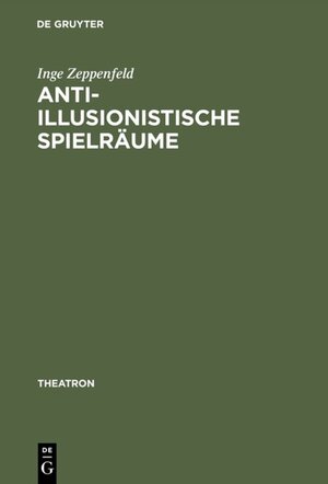 Buchcover Anti-illusionistische Spielräume | Inge Zeppenfeld | EAN 9783110918724 | ISBN 3-11-091872-2 | ISBN 978-3-11-091872-4