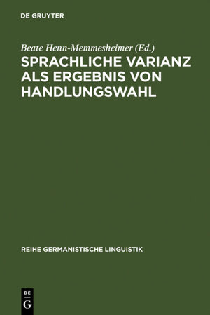 Buchcover Sprachliche Varianz als Ergebnis von Handlungswahl | EAN 9783110918991 | ISBN 3-11-091899-4 | ISBN 978-3-11-091899-1
