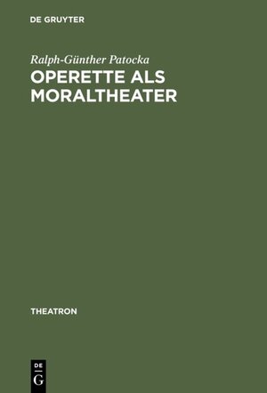 Buchcover Operette als Moraltheater | Ralph-Günther Patocka | EAN 9783110921151 | ISBN 3-11-092115-4 | ISBN 978-3-11-092115-1