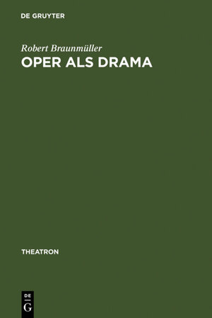 Buchcover Oper als Drama | Robert Braunmüller | EAN 9783110922493 | ISBN 3-11-092249-5 | ISBN 978-3-11-092249-3