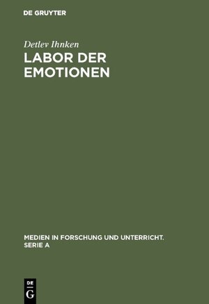 Buchcover Labor der Emotionen | Detlev Ihnken | EAN 9783110922547 | ISBN 3-11-092254-1 | ISBN 978-3-11-092254-7