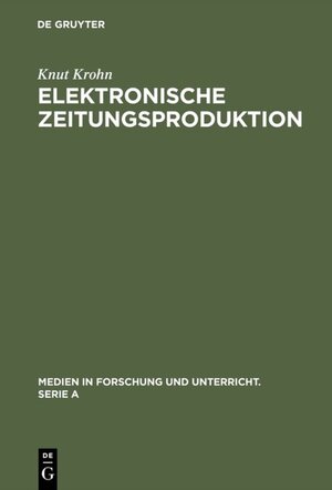 Buchcover Elektronische Zeitungsproduktion | Knut Krohn | EAN 9783110922578 | ISBN 3-11-092257-6 | ISBN 978-3-11-092257-8