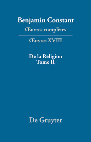 Buchcover De la Religion, considérée dans sa source, ses formes et ses développements, Tome II | EAN 9783110923773 | ISBN 3-11-092377-7 | ISBN 978-3-11-092377-3