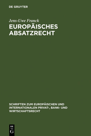 Buchcover Europäisches Absatzrecht | Jens-Uwe Franck | EAN 9783110924244 | ISBN 3-11-092424-2 | ISBN 978-3-11-092424-4