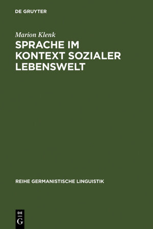 Buchcover Sprache im Kontext sozialer Lebenswelt | Marion Klenk | EAN 9783110926163 | ISBN 3-11-092616-4 | ISBN 978-3-11-092616-3