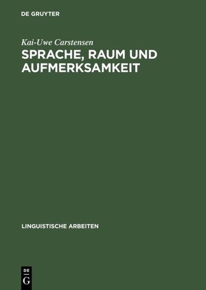 Buchcover Sprache, Raum und Aufmerksamkeit | Kai-Uwe Carstensen | EAN 9783110927061 | ISBN 3-11-092706-3 | ISBN 978-3-11-092706-1
