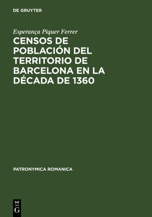 Buchcover Censos de población del territorio de Barcelona en la década de 1360 | Esperança Piquer Ferrer | EAN 9783110929812 | ISBN 3-11-092981-3 | ISBN 978-3-11-092981-2