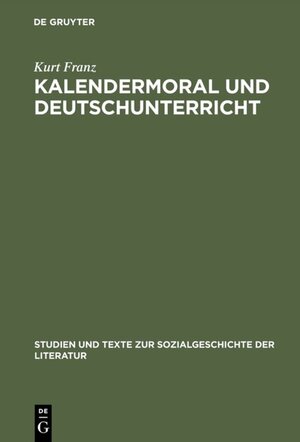Buchcover Kalendermoral und Deutschunterricht | Kurt Franz | EAN 9783110931105 | ISBN 3-11-093110-9 | ISBN 978-3-11-093110-5