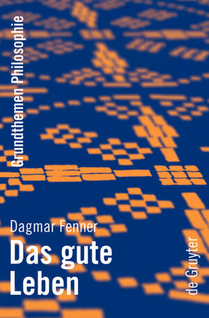 Buchcover Das gute Leben | Dagmar Fenner | EAN 9783110931136 | ISBN 3-11-093113-3 | ISBN 978-3-11-093113-6