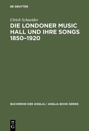 Buchcover Die Londoner Music Hall und ihre Songs 1850–1920 | Ulrich Schneider | EAN 9783110932478 | ISBN 3-11-093247-4 | ISBN 978-3-11-093247-8