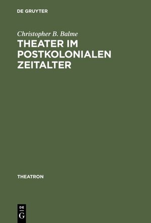 Buchcover Theater im postkolonialen Zeitalter | Christopher B. Balme | EAN 9783110935134 | ISBN 3-11-093513-9 | ISBN 978-3-11-093513-4